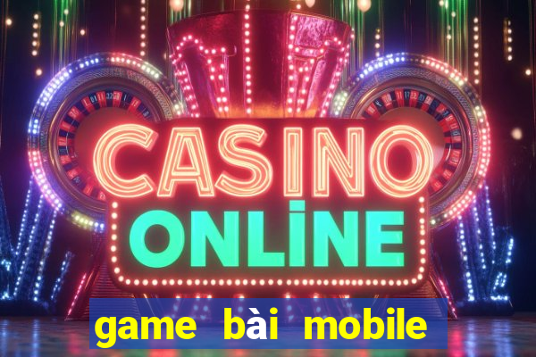 game bài mobile đổi thưởng