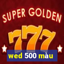 wed 500 màu