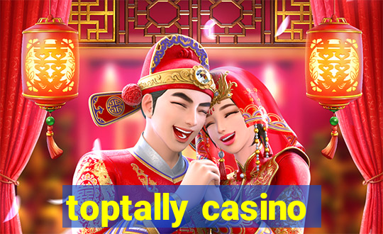 toptally casino