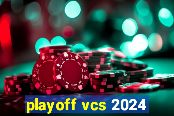 playoff vcs 2024