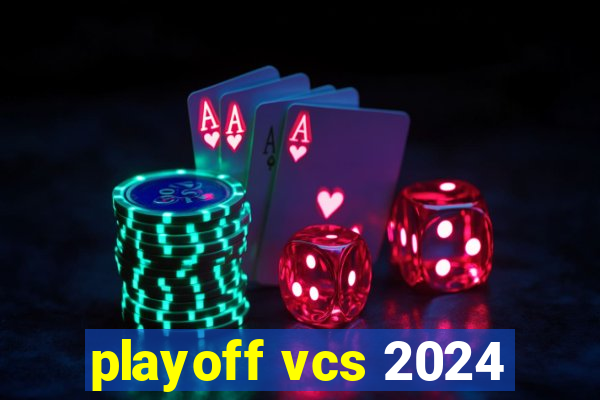 playoff vcs 2024