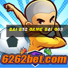 Bai B52 Game Bài G63