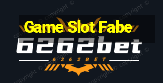 Game Slot Fabe