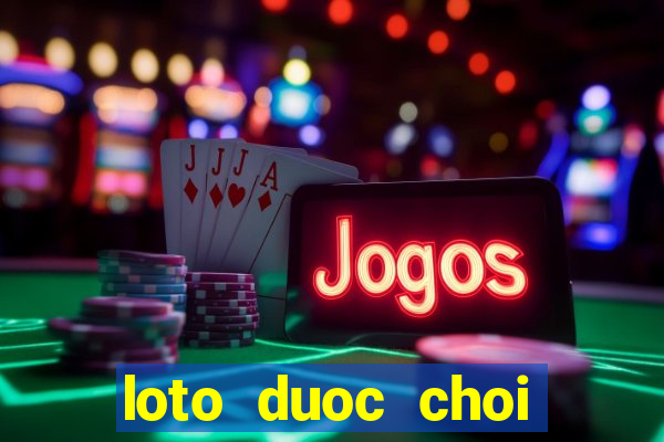 loto duoc choi nhieu nhat trong ngay