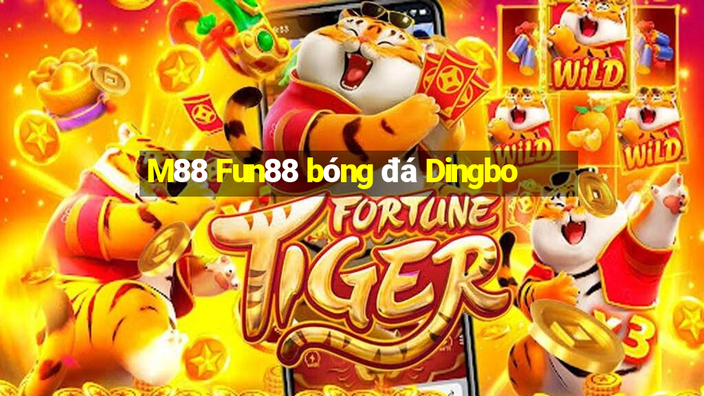 M88 Fun88 bóng đá Dingbo