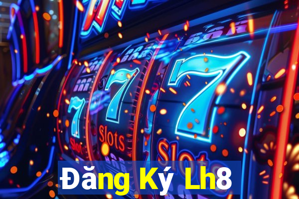 Đăng Ký Lh8