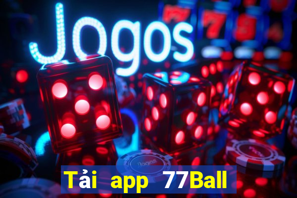 Tải app 77Ball Tặng 250k