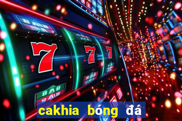 cakhia bóng đá trực tiếp