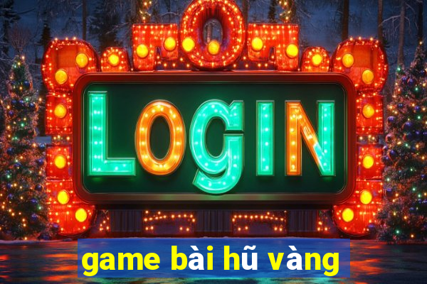 game bài hũ vàng