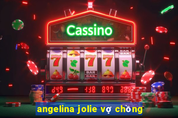 angelina jolie vợ chồng