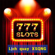 Lịch quay XSQNG thứ bảy