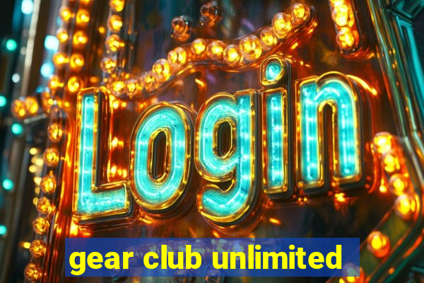 gear club unlimited