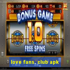 love fans. club apk