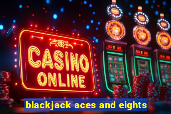 blackjack aces and eights