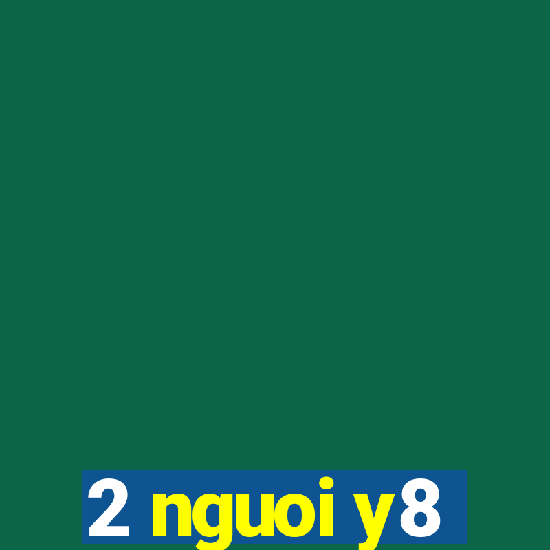 2 nguoi y8