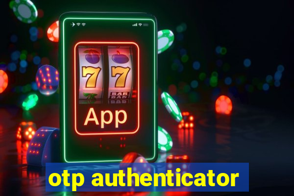 otp authenticator