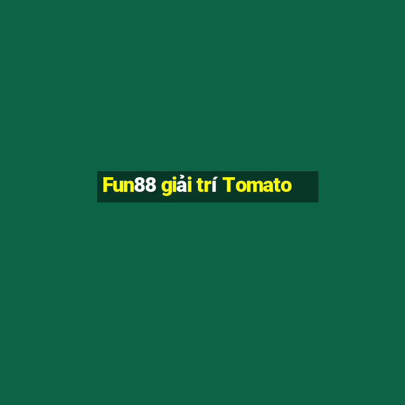 Fun88 giải trí Tomato