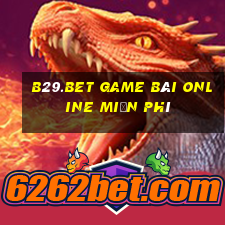 B29.Bet Game Bài Online Miễn Phí