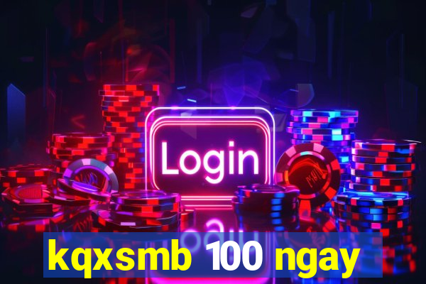 kqxsmb 100 ngay