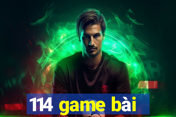 114 game bài