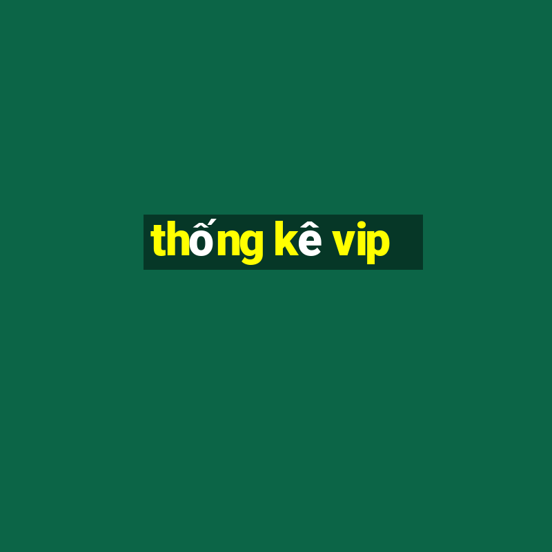 thống kê vip