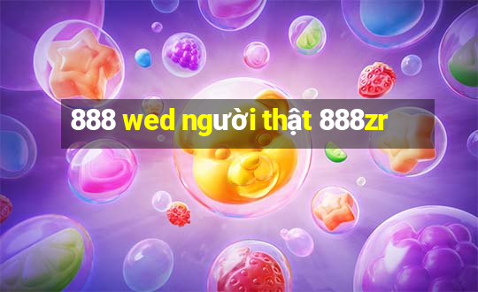 888 wed người thật 888zr