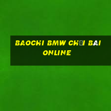 Baochi BMW Chơi bài online