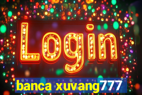 banca xuvang777