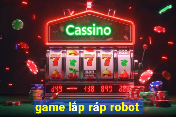 game lắp ráp robot