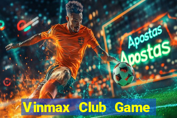 Vinmax Club Game Bài Phỏm Đổi Thưởng