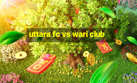 uttara fc vs wari club