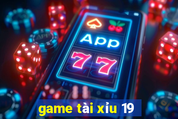 game tài xỉu 19