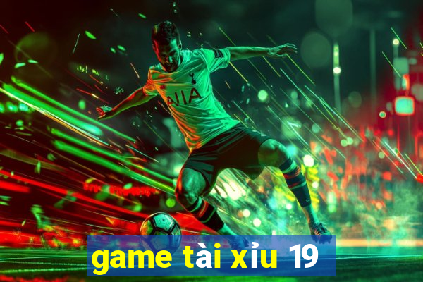 game tài xỉu 19