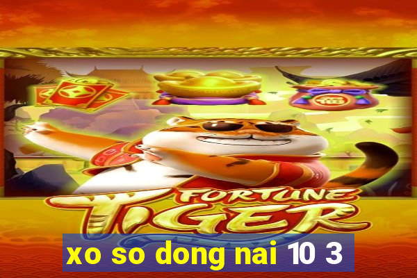 xo so dong nai 10 3