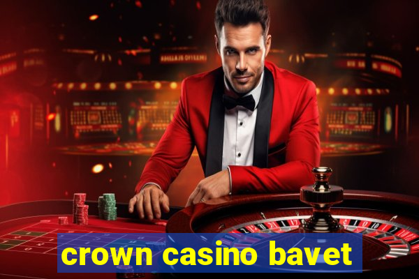 crown casino bavet