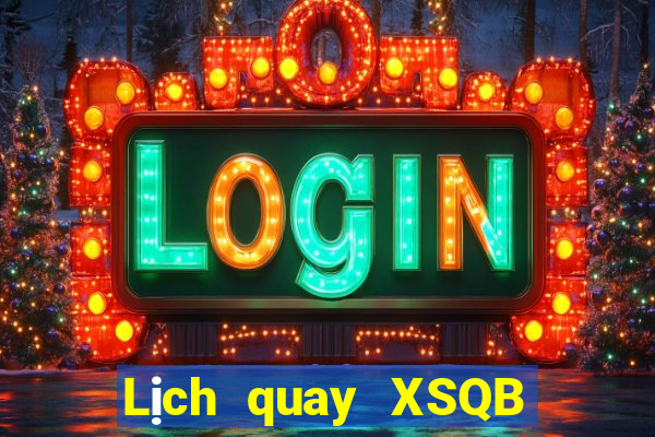 Lịch quay XSQB ngày 10