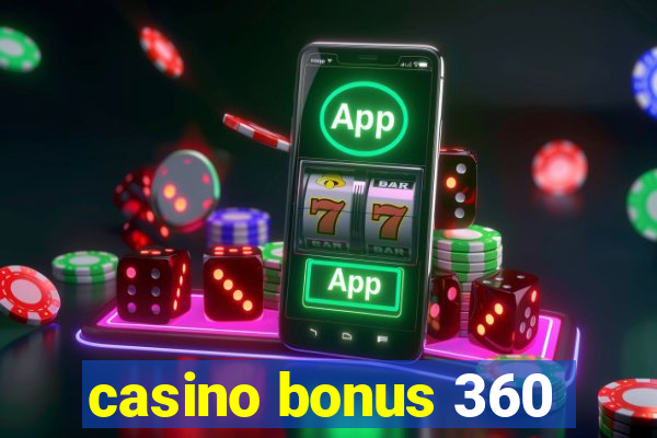 casino bonus 360