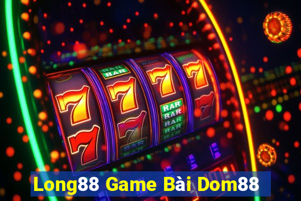 Long88 Game Bài Dom88