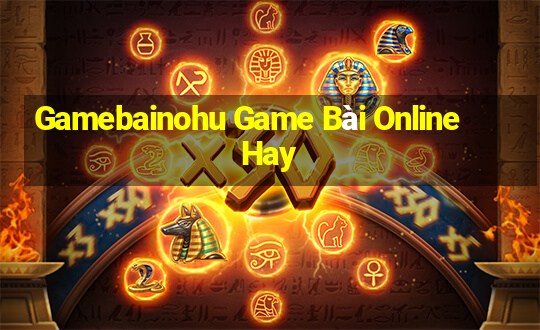 Gamebainohu Game Bài Online Hay