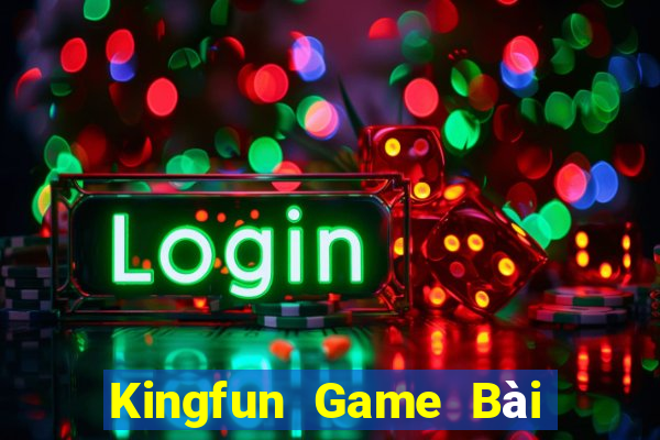 Kingfun Game Bài Phái Mạnh