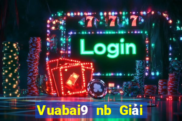 Vuabai9 nb Giải trí Tải về