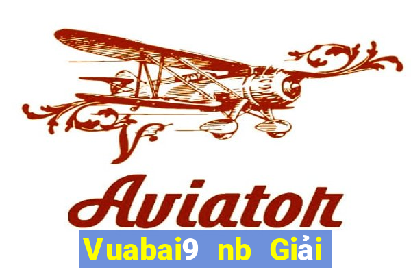 Vuabai9 nb Giải trí Tải về