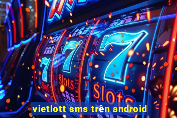 vietlott sms trên android