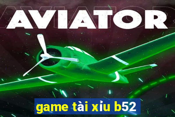 game tài xỉu b52