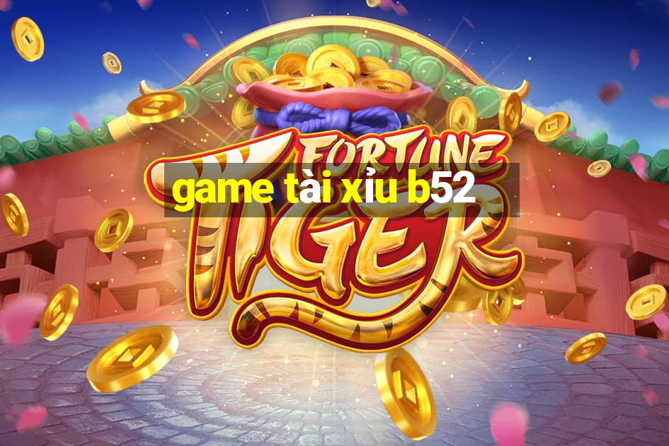 game tài xỉu b52