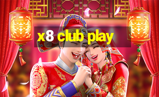 x8 club play