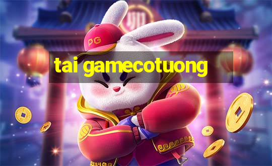 tai gamecotuong