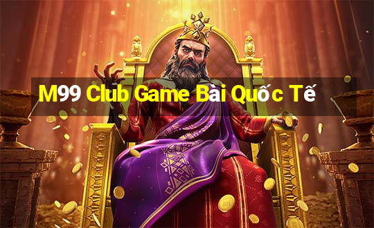 M99 Club Game Bài Quốc Tế