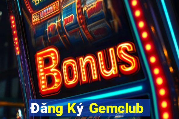 Đăng Ký Gemclub