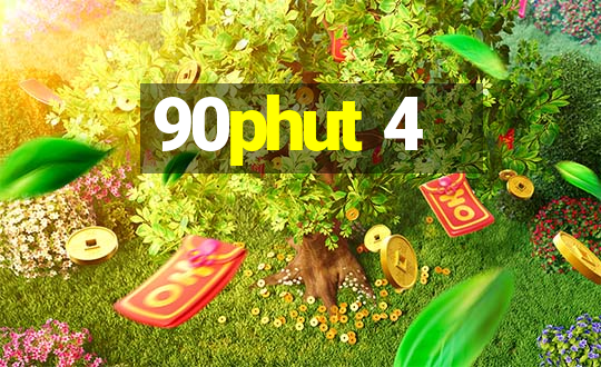 90phut 4